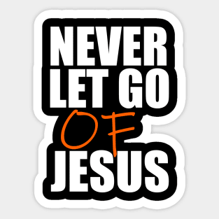 Never Let Go Of Jesus Christian Gift Sticker